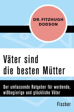 Väter sind die besten Mütter von Dodson,  Fitzhugh, Hauser,  Ernst Gustaf