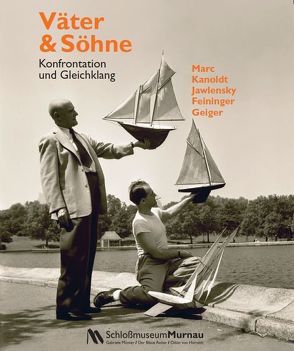 Väter & Söhne. Konfrontation und Gleichklang von Egging,  Björn, Geiger,  Julia, Hellwig,  Karin, Jawlensky-Bianconi,  Angelika, Markt Murnau am Staffelsee, Roßbeck,  Brigitte, Uhrig,  Sandra