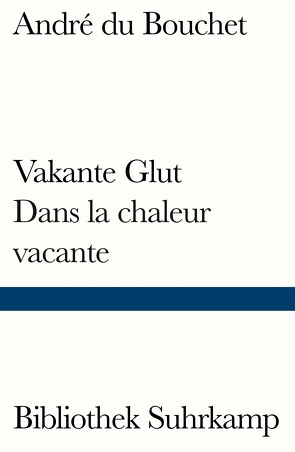 Vakante Glut/Dans la chaleur vacante von Bouchet,  André du, Celan,  Paul