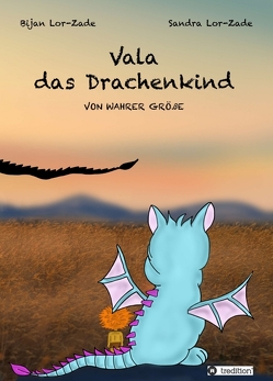 Vala – das Drachenkind von Lor-Zade,  Bijan, Lor-Zade,  Sandra