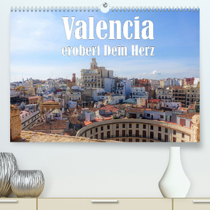 Valencia erobert dein Herz (Premium, hochwertiger DIN A2 Wandkalender 2023, Kunstdruck in Hochglanz) von Brunner-Klaus,  Liselotte