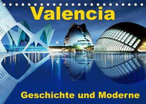 Valencia – Geschichte und Moderne (Tischkalender 2023 DIN A5 quer) von insideportugal