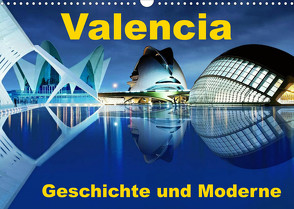 Valencia – Geschichte und Moderne (Wandkalender 2023 DIN A3 quer) von insideportugal