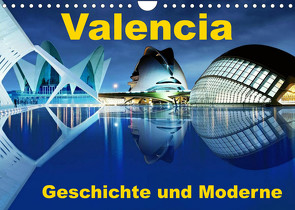 Valencia – Geschichte und Moderne (Wandkalender 2023 DIN A4 quer) von insideportugal