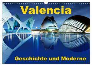 Valencia – Geschichte und Moderne (Wandkalender 2024 DIN A3 quer), CALVENDO Monatskalender von insideportugal,  insideportugal