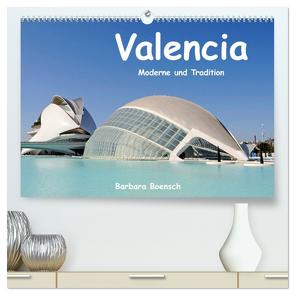 Valencia (hochwertiger Premium Wandkalender 2024 DIN A2 quer), Kunstdruck in Hochglanz von Boensch,  Barbara