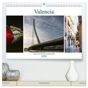 Valencia – sehenswert bei Tag und bei Nacht (hochwertiger Premium Wandkalender 2024 DIN A2 quer), Kunstdruck in Hochglanz von Dürr,  Brigite