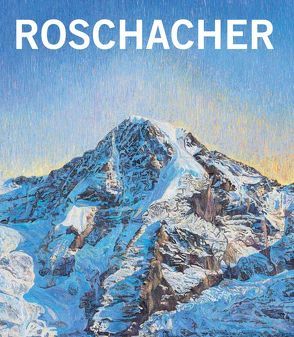 Valentin Roschacher. Die Schweizer Alpen – Ölbilder 2000–2013 von Fischer,  Matthias, Jung,  Joseph, Roschacher,  Valentin, Wegmann,  Peter