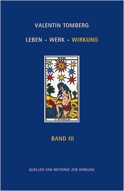 Valentin Tomberg. Leben – Werk – Wirkung Band III von Frensch,  Michael, Heckmann,  Elisabeth, Langen,  Arnold, Lindvig,  Trygve Olav, Morgante ,  James, Näck,  Esther, Niklaus,  Sebastian, Powell,  Robert, Steiert ,  Björn, Tomberg,  Valentin