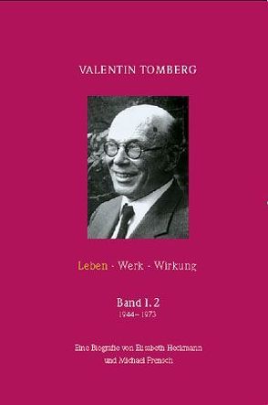 Valentin Tomberg. Leben – Werk – Wirkung. Band I,2 von Frensch,  Michael, Heckmann,  Elisabeth