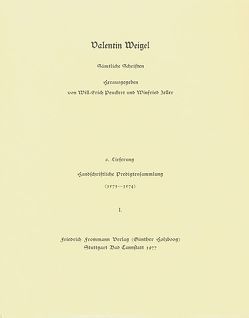 Valentin Weigel: Sämtliche Schriften / 6. Lieferung: Handschriftliche Predigtensammlung (1573–1574) I von Peuckert,  Will-Erich, Pfefferl,  Horst, Weigel,  Valentin, Zeller,  Winfried