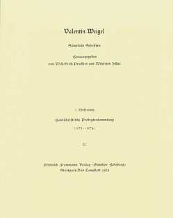 Valentin Weigel: Sämtliche Schriften / 7. Lieferung: Handschriftliche Predigtensammlung (1573–1574) II von Peuckert,  Will-Erich, Pfefferl,  Horst, Weigel,  Valentin, Zeller,  Winfried