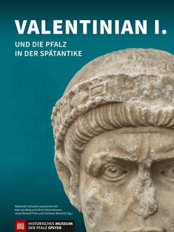 Valentinian I. und die Pfalz in der Spätantike von Himmelmann,  Ulrich, Prien,  Roland, Schubert,  Alexander, von Berg,  Axel, Witschel,  Christian