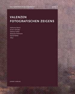 Valenzen fotografischen Zeigens von Bühler,  Daniel, Köhler,  Dietmar, Pohlmann,  Natascha, Schrader,  Kristin, Sykora,  Katharina