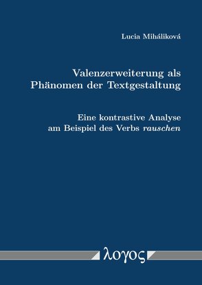 Valenzerweiterung als Phänomen der Textgestaltung von Mihalikova,  Lucia