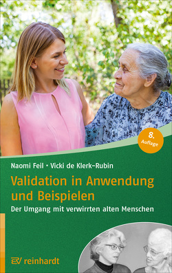 Validation in Anwendung und Beispielen von Brock,  Elisabeth, de Klerk-Rubin,  Vicki, Feil,  Naomi, Hoffer,  Heinrich, Valente,  Eva