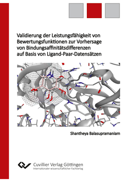 Validierung der Leistungsfähigkeit von Bewertungsfunktionen zur Vorhersage von Bindungsaffinitätsdifferenzen auf Basis von Ligand-Paar-Datensätzen von Balasupramaniam,  Shantheya