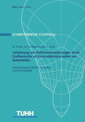 Validierung von Kollisionsberechnungen durch Großversuche an Konstruktionsvarianten von Seitenhüllen von Fricke,  W, Schöttelndreyer,  M.