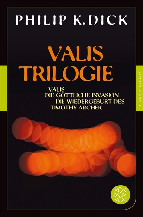 Valis-Trilogie. Valis, Die göttliche Invasion und Die Wiedergeburt des Timothy Archer von Dick,  Philip K, Martin,  Alexander, Ziegler,  Thomas