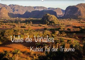 Valle de Viñales – Kubas Tal der Träume (Wandkalender 2018 DIN A2 quer) von Karin Bloch,  Elke