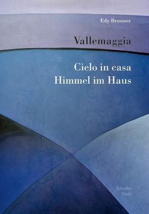 Vallemaggia: Cielo in casa – Himmel im Haus von Brunner,  Edy