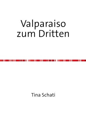 Valparaiso zum Dritten von Schati,  Christine