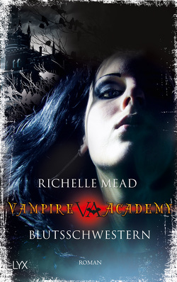 Vampire Academy – Blutsschwestern von Link,  Michaela, Mead,  Richelle