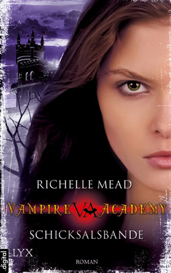 Vampire Academy – Schicksalsbande von Link,  Michaela, Mead,  Richelle