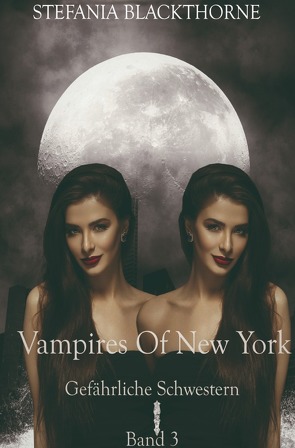 Vampires of New York – Band 3 von Blackthorne,  Stefania