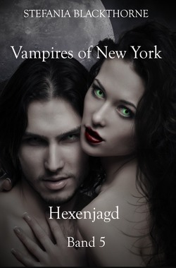 Vampires of New York – Band 5 von Blackthorne,  Stefania