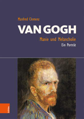 Van Gogh: Manie und Melancholie von Clemenz,  Manfred