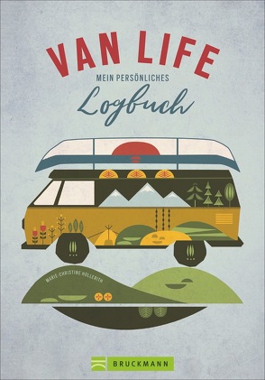 VAN LIFE – Mein persönliches Logbuch von Hollerith,  Marie-Christine