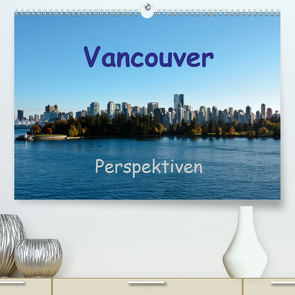 Vancouver PerspektivenCH-Version (Premium, hochwertiger DIN A2 Wandkalender 2021, Kunstdruck in Hochglanz) von Berlin, Schoen,  Andreas