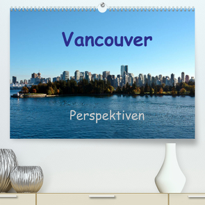 Vancouver PerspektivenCH-Version (Premium, hochwertiger DIN A2 Wandkalender 2022, Kunstdruck in Hochglanz) von Berlin, Schoen,  Andreas