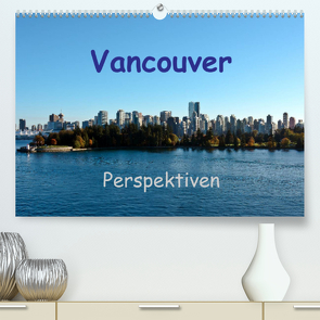 Vancouver PerspektivenCH-Version (Premium, hochwertiger DIN A2 Wandkalender 2023, Kunstdruck in Hochglanz) von Berlin, Schoen,  Andreas