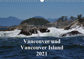 Vancouver und Vancouver Island 2021 (Wandkalender 2021 DIN A3 quer) von Franz,  Ingrid