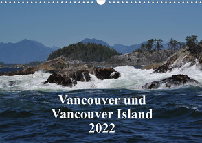 Vancouver und Vancouver Island 2022 (Wandkalender 2022 DIN A3 quer) von Franz,  Ingrid