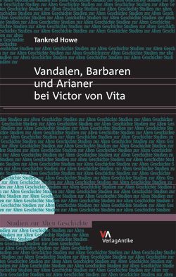 Vandalen, Barbaren und Arianer bei Victor von Vita von Howe,  Tankred