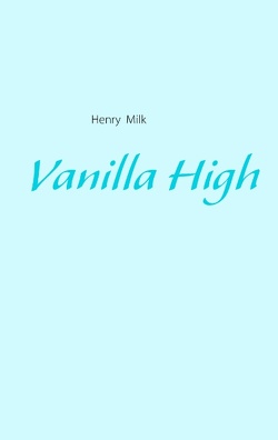 Vanilla High von Milk,  Henry