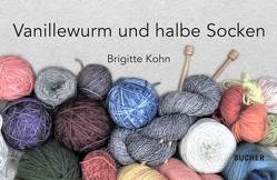 Vanillewurm und halbe Socken von Kohn,  Brigitte