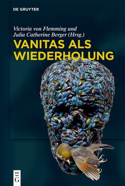 Vanitas als Wiederholung von Berger,  Julia Catherine, Lugauer,  Cara, von Flemming,  Victoria