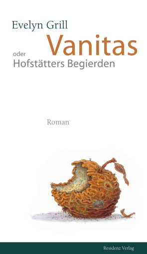 Vanitas oder Hofstätters Begierden von Grill,  Evelyn