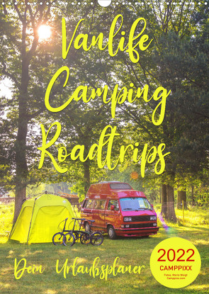 Vanlife – Camping – Roadtrips. Urlaub auf Rädern (Wandkalender 2022 DIN A3 hoch) von CAMPPIXX