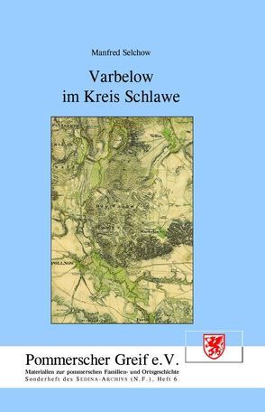 Varbelow im Kreis Schlawe von Kolb,  Ingeborg, Kuritz,  Henry, Ott,  Margret, Selchow,  Manfred