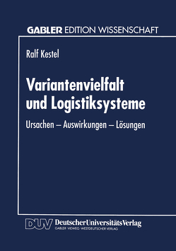 Variantenvielfalt und Logistiksysteme von Kestel,  Ralf