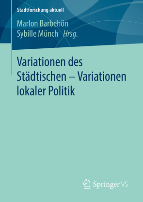 Variationen des Städtischen – Variationen lokaler Politik von Barbehön,  Marlon, Münch,  Sybille