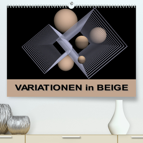 VARIATIONEN in BEIGE (Premium, hochwertiger DIN A2 Wandkalender 2023, Kunstdruck in Hochglanz) von IssaBild