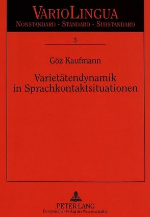 Varietätendynamik in Sprachkontaktsituationen von Kaufmann,  Göz