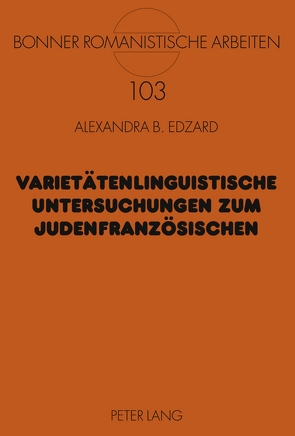 Varietätenlinguistische Untersuchungen zum Judenfranzösischen von Edzard,  Alexandra