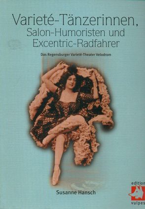 Varieté-Tänzerinnen, Salon-Humoristen und Excentric-Radfahrer von Hansch,  Susanne